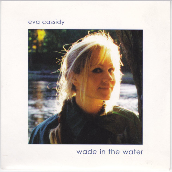 'Wade in the Water' by Eva Cassidy