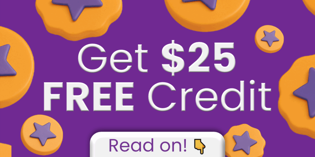 Get $25 FREE Credit - read on below!
