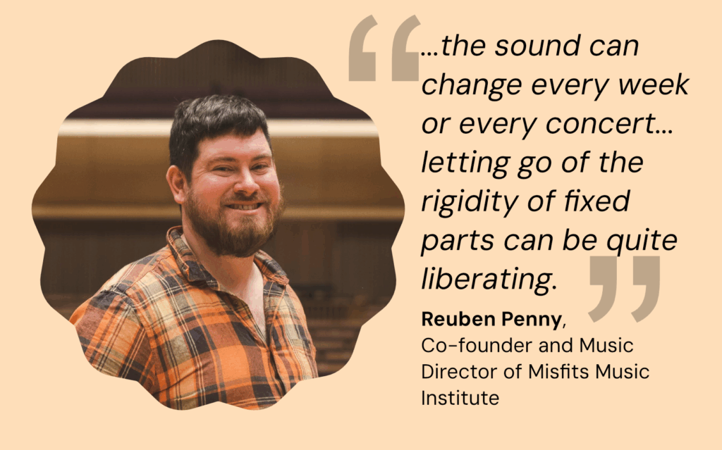 A headshot of Reuben Penny, Co-founder and Music Director of Misfits Music Institute, along with a a quote "the sound can change every week or every concert... letting go of the rigidity of fixed parts can be quite liberating."